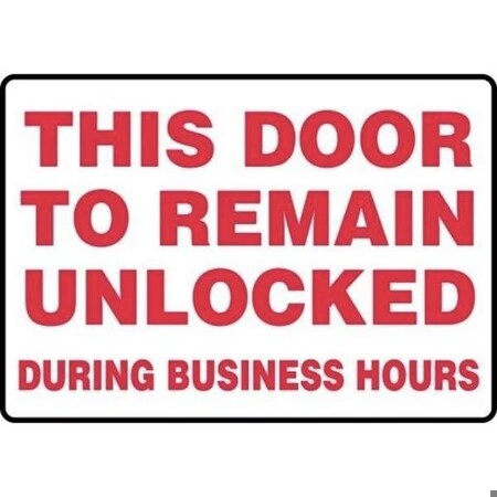 Accuform This Door To Remain Unlocked During Business Hours, Dura-Plastic, 10 in x 14 in MADM564XT